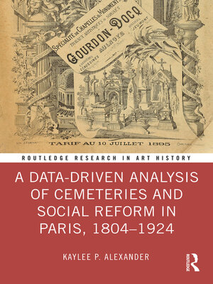 cover image of A Data-Driven Analysis of Cemeteries and Social Reform in Paris, 1804–1924